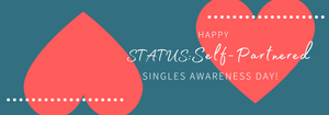 happy singles awareness day collection - status: self-partnered 
